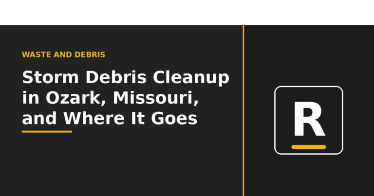 Storm Debris Cleanup in Ozark, Missouri, and Where It Goes